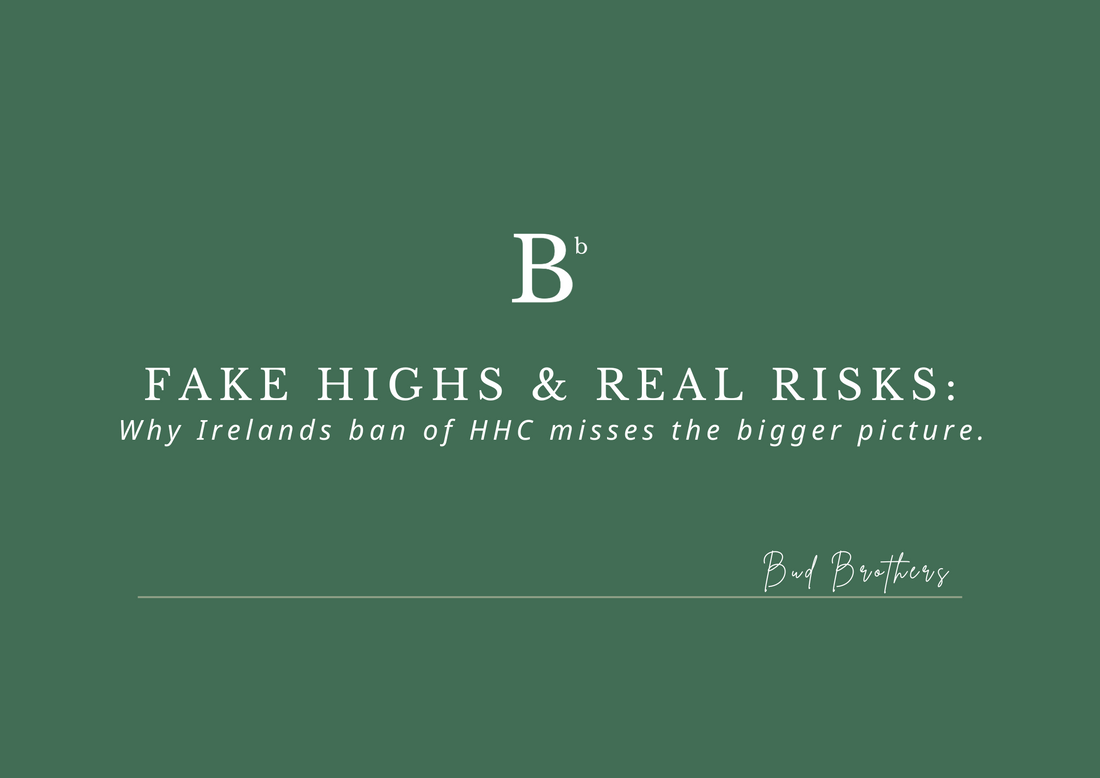 FAKE HIGHS & REAL RISKS: Why Irelands ban of HHC misses the bigger picture.