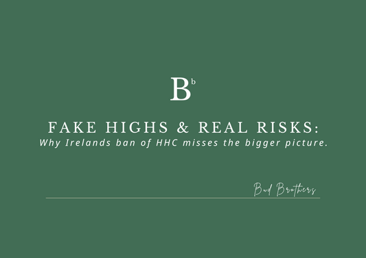 FAKE HIGHS & REAL RISKS: Why Irelands ban of HHC misses the bigger picture.